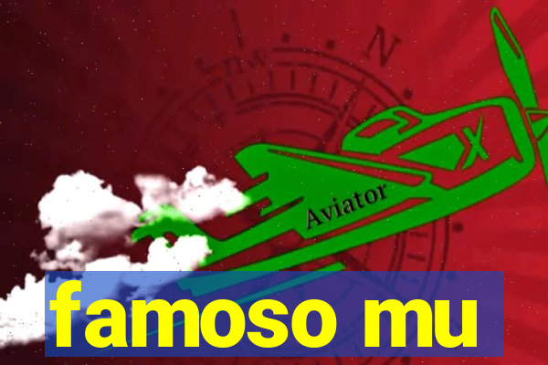 famoso mu